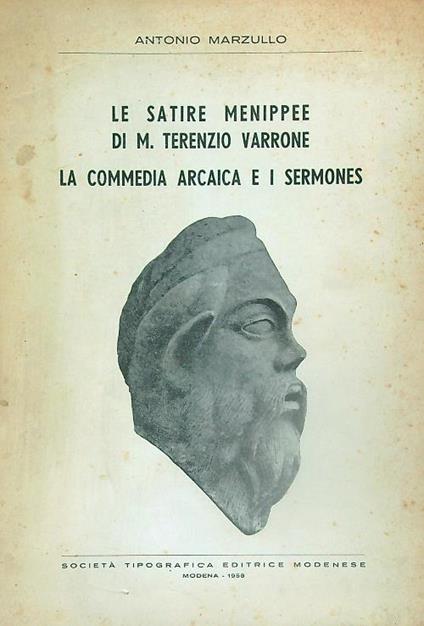 Le Satire Menippee di M. Terenzio Varrone. La commedia arcaica e i Sermones - Antonio Marzullo - copertina
