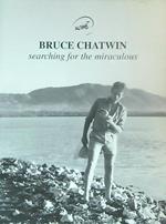 Bruce Chatwin: searching for the miraculous