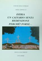 Istria, un calvario senza redenzione, perché?