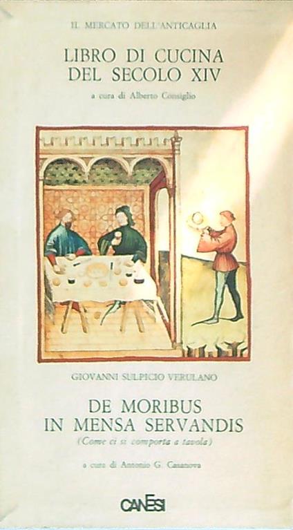 Libro di cucina del secolo XIV. De moribus in mensa servandis - Alberto Consiglio - copertina