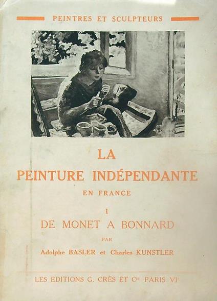 La Peinture Indépendante en France. 1. De Monet à Bonnard - Adolphe Basler - copertina