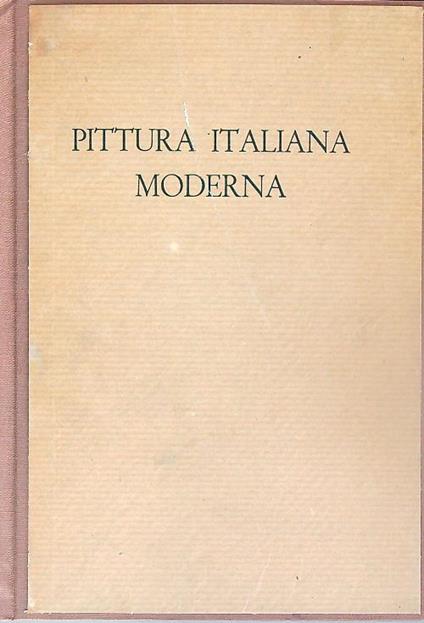 Pittura italiana moderna. Idea per una storia - Umbro Apollonio - copertina
