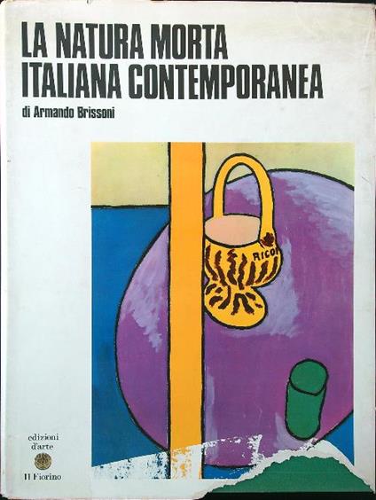 La natura morta italiana contemporanea - Armando Brissoni - copertina