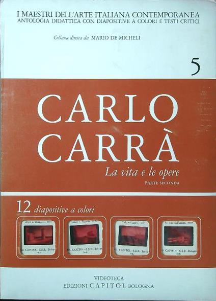 Carlo Carrà. La vita e le opere parte II. 12 diapositive - A. Pansera - copertina