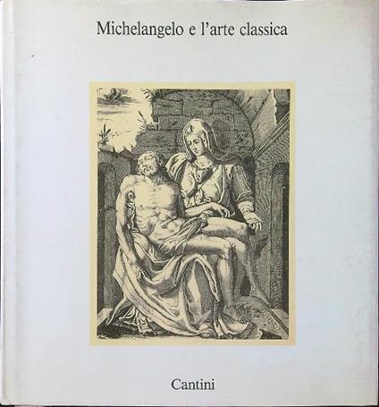 Michelangelo e l'arte classica - Agosti - copertina