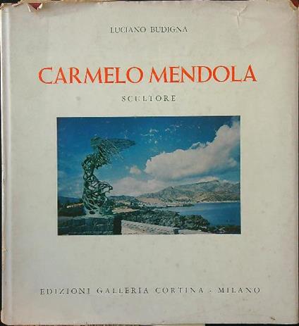 Carmelo Mendola scultore - Luciano Budigna - copertina