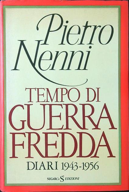 Tempo di guerra fredda. Diari 1943-1956 - Pietro Nenni - copertina