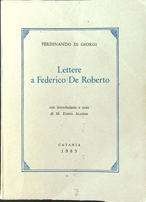 Lettere a Federico De Roberto - Ferdinando Di Giorgi - copertina