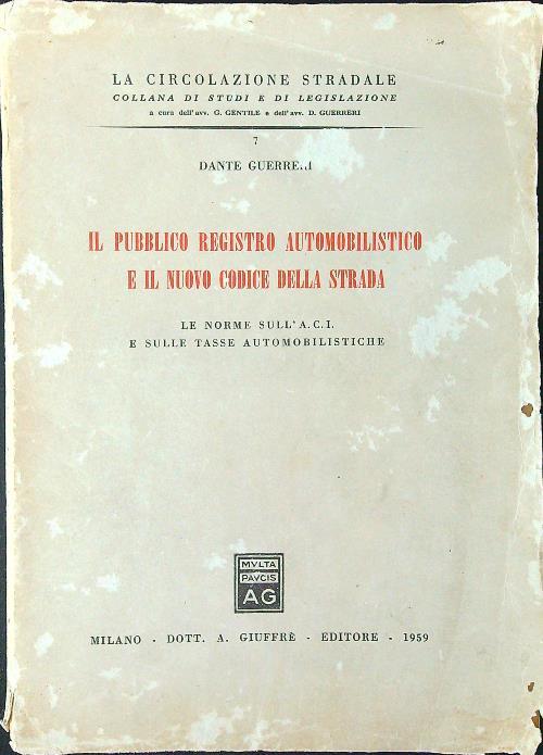 Il pubblico registro automobilistico e il nuovo codice della strada - Dante Guerreri - copertina