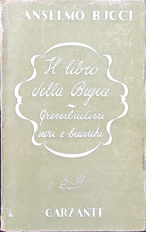 Il libro della Bigia. Grembiulini neri e bianchi - Anselmo Bucci - copertina