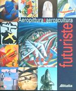 Aeropittura e aeroscultura futuriste