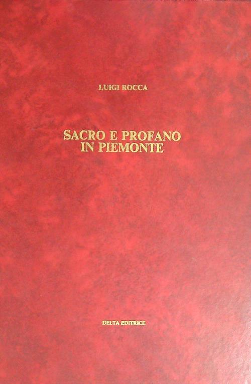 Sacro e profano in Piemonte - Luigi Rocca - copertina