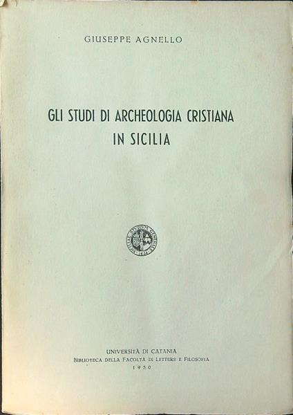 Gli studi di archeologia cristiana in Sicilia - Giuseppe Agnello - copertina