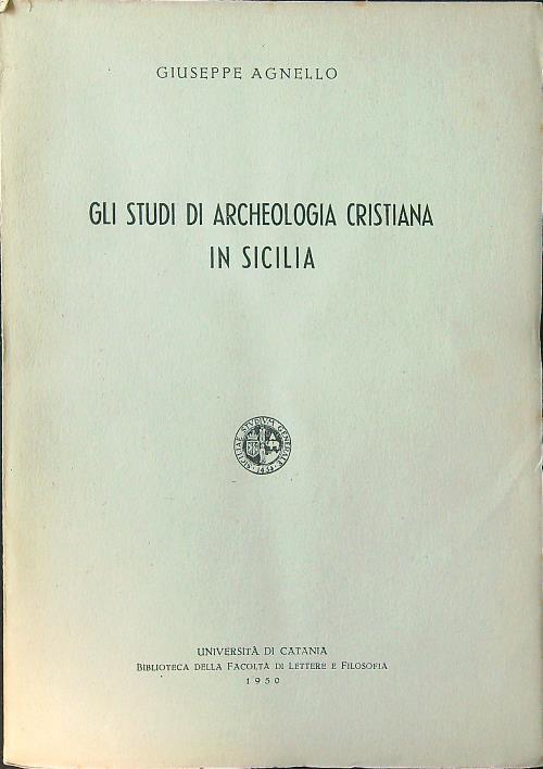 Gli studi di archeologia cristiana in Sicilia - Giuseppe Agnello - copertina