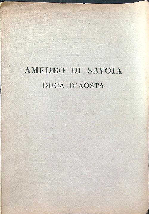 Amedeo di Savoia Duca d'Aosta - Attilio Simioni - copertina