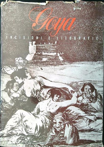 Goya. Incisioni e litografie - Enrique Lafuente Ferrari - copertina