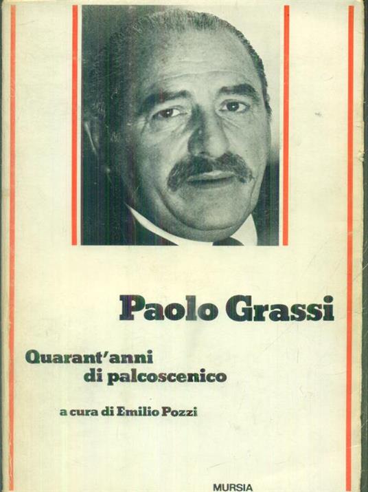 Paolo Grassi quarant'anni di palcoscenico - Emilio Pozzi - copertina