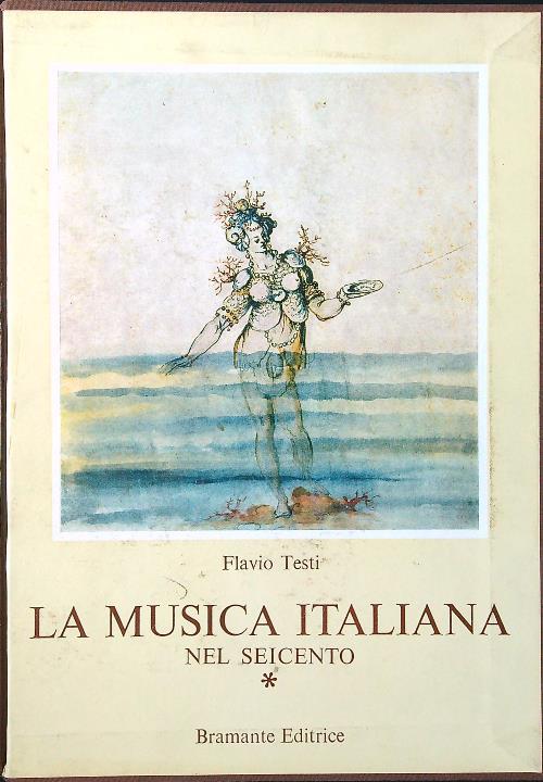 La musica italiana nel Seicento vol. I - Il melodramma - Flavio Testi - copertina