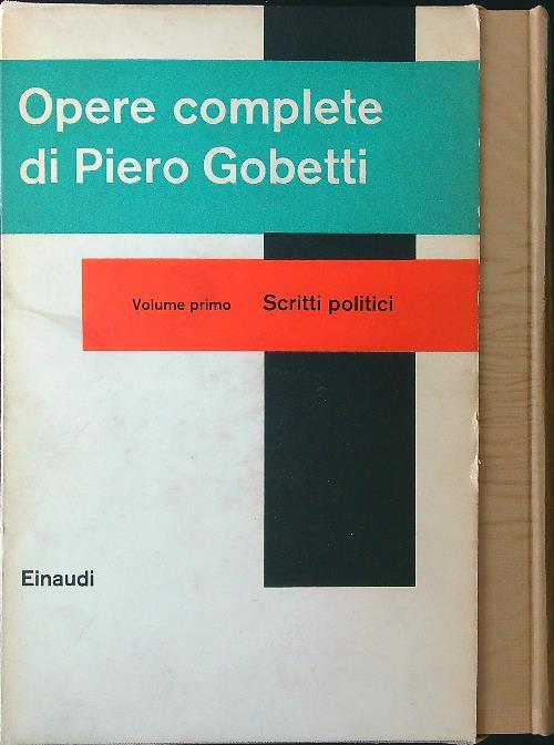 Opere complete di Piero Gobetti vol. 1: scritti politici - Paolo Spriano - copertina