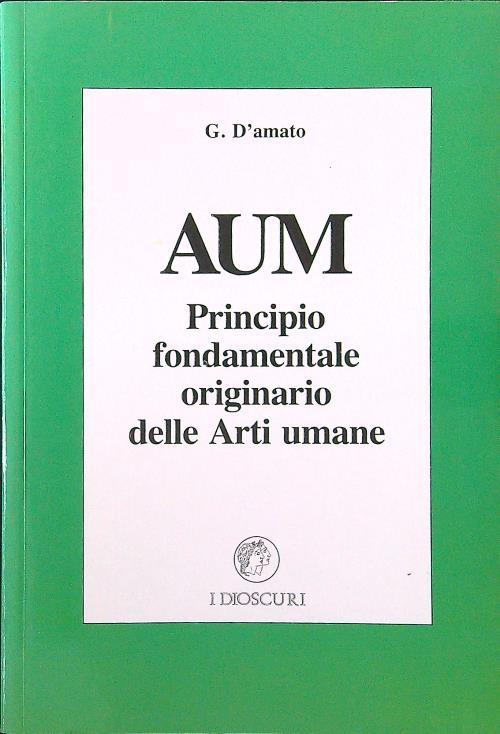 Aum. Principio fondamentale originario delle arti umane - G. D'Amato - copertina