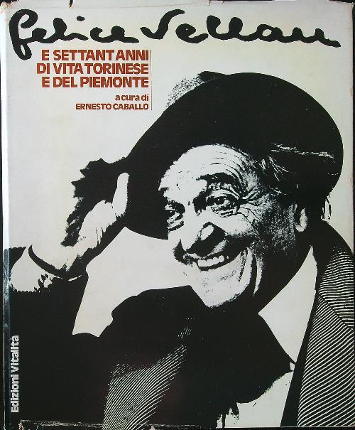 Felice Vellan e settant'anni di vita torinese (dedica e autografo) - Ernesto Caballo - copertina