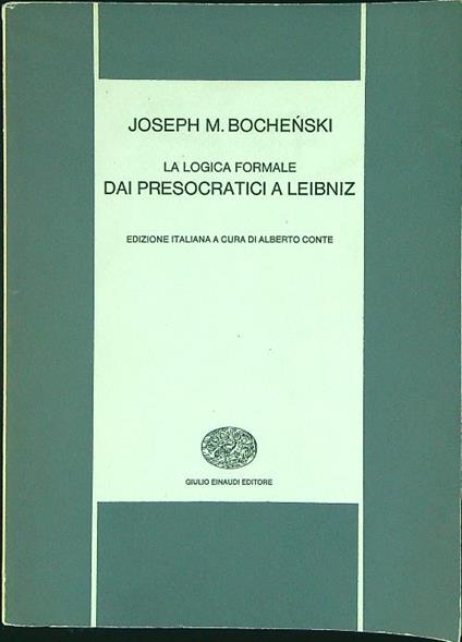 La  logica formale dai Presocratici a Leibniz - Joseph M. Bochenski - copertina