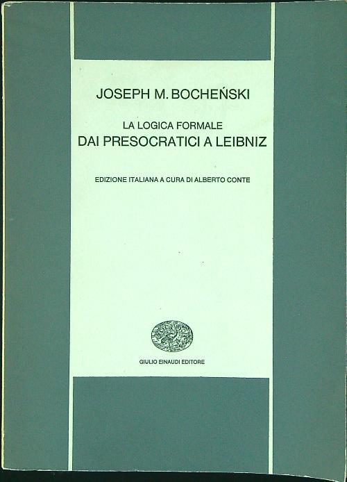 La  logica formale dai Presocratici a Leibniz - Joseph M. Bochenski - copertina