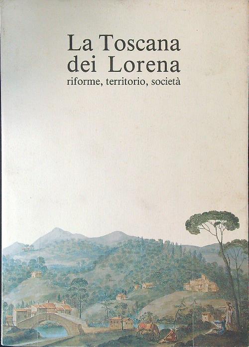 La  Toscana dei Lorena - Z. Ciuffoletti - copertina