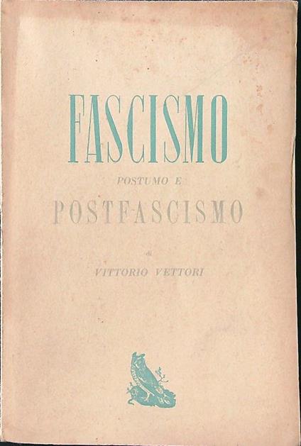 Fascismo postumo e postfascismo - Vittorio Vettori - copertina