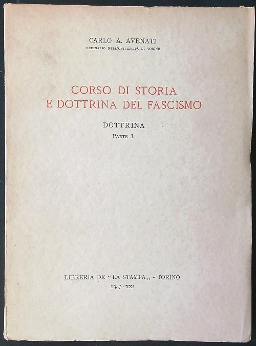 Corso di storia e dottrina del fascismo. Dottrina parte I - Carlo A. Avenati - copertina