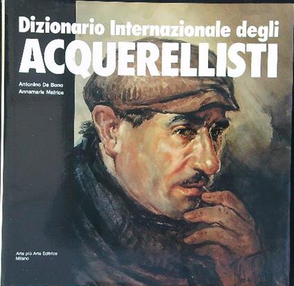 Dizionario internazionale degli acquerellisti - Antonino De Bono - copertina