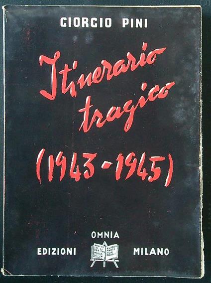 Itinerario tragico 1943-1945 - Giorgio Pini - copertina