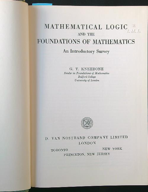 Mathematical logic and the foundations of mathematics. An introductory survey - G. T. Kneebone - copertina