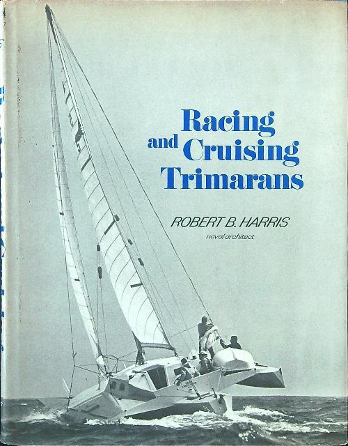 Racing and cruising trimarans - Robert B. Harris - copertina