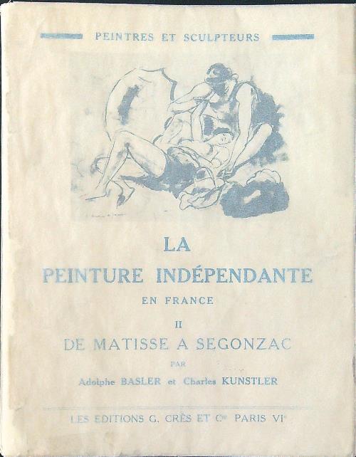 La peinture independante en France 2. De Matisse a Segonzac - Basler - copertina