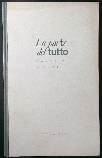 La parte del tutto. Saggi su l'olismo - copertina