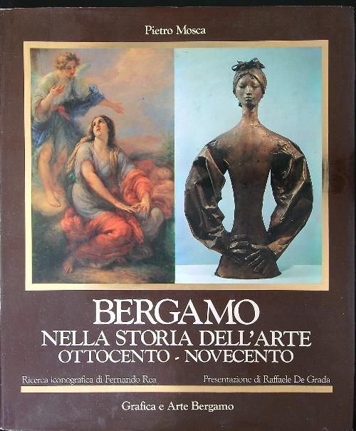 Bergamo nella storia dell'arte Ottocento - Novecento - Pietro Mosca - copertina