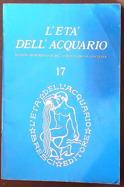 L' età dell'acquario 17/luglio-agosto 1973. Rivista sperimentale del nuovo piano di coscienza - Bernardino Del Boca - copertina