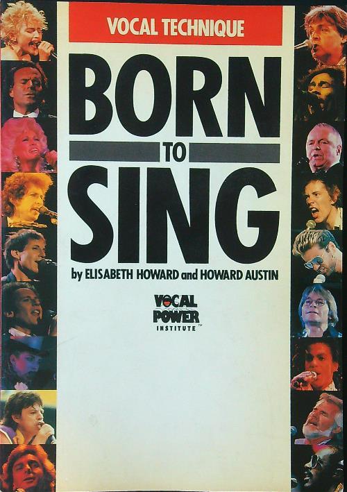 Born to Sing. Vocal Technique - Howard - copertina