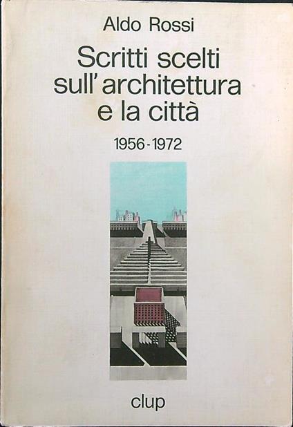 Scritti scelti sull'architettura e la città 1956-1972 - Aldo Rossi - copertina