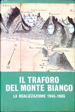 Il Traforo del Monte Bianco. La realizzazione 1945-1965