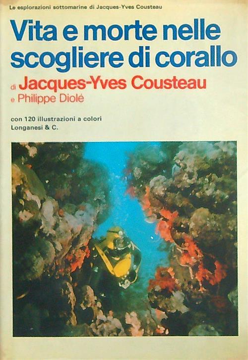 Vita e morte nelle scogliere di corallo - Jacques-Yves Cousteau - copertina