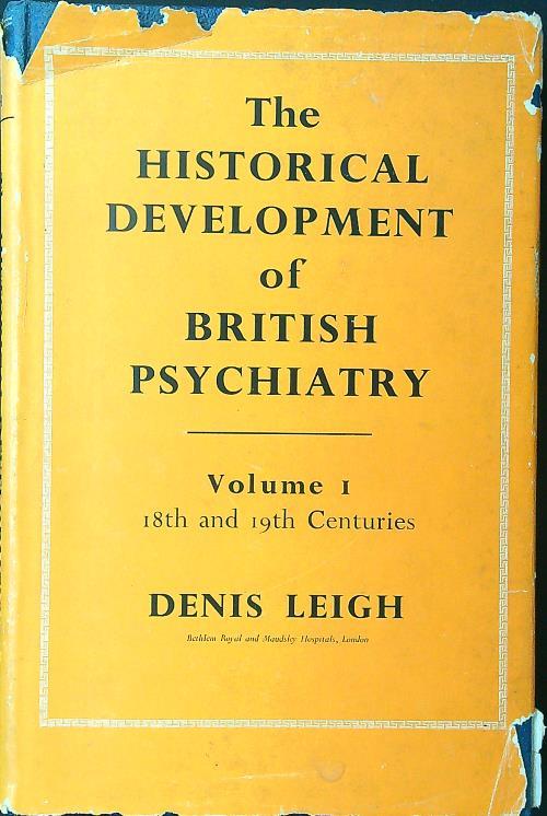 The  Historical Development of British Psychiatry vol. I - Denis Leigh - copertina