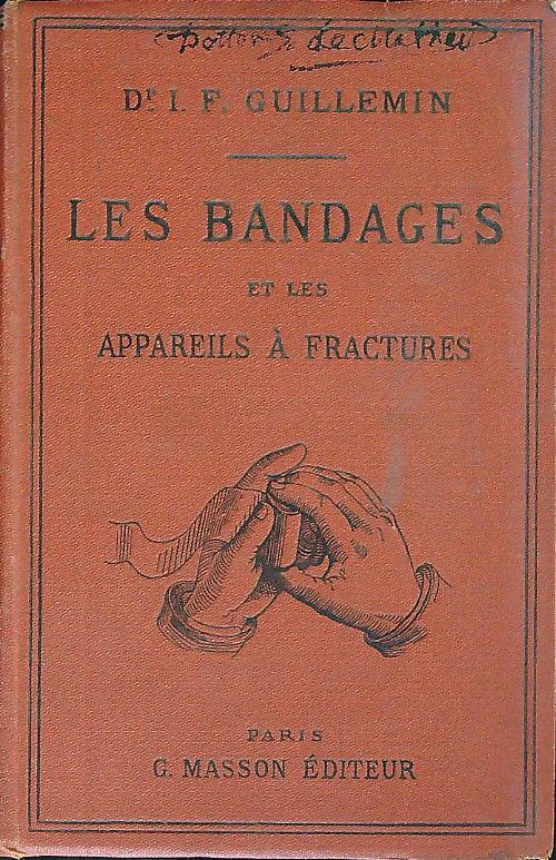 Les Bandages et les appareils a fractures. Manuel de deligation Chirurgicale - Guillemin. I.F. - copertina