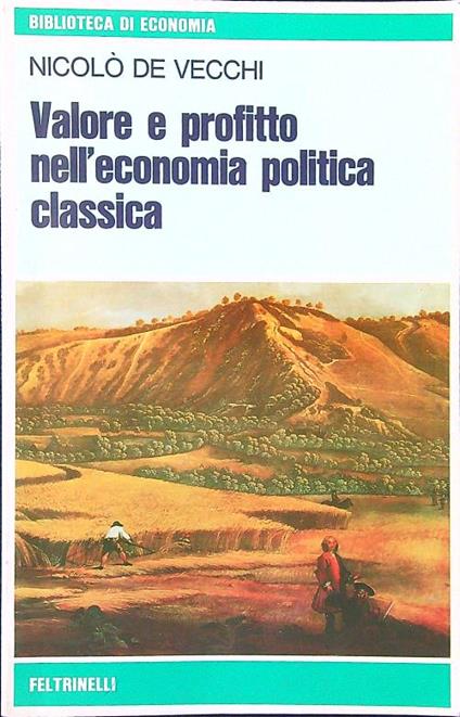 Valore e profitto nell'economia politica classica - Nicolo' De Vecchi - copertina