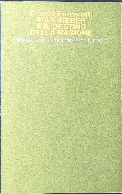 Max Weber e il destino della ragione - Franco Ferrarotti - copertina