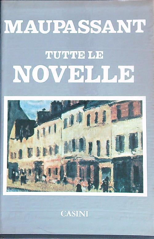 Tutte le novelle. 3vv - Guy Maupassant - copertina