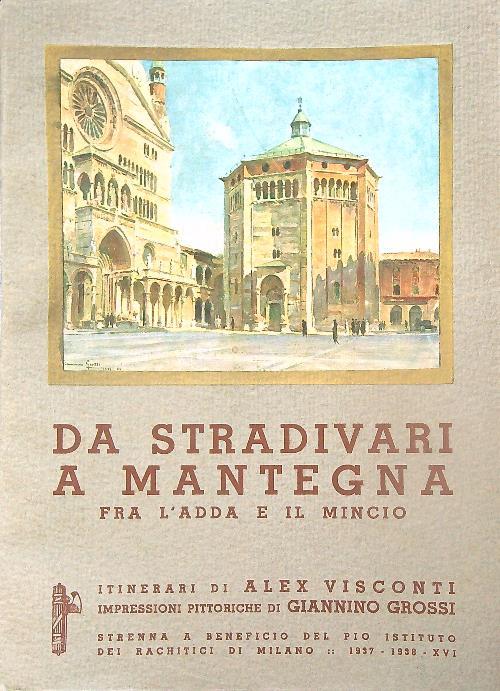 Da Stradivari a Mantegna fra l'Adda e il Mincio - Alex Visconti - copertina