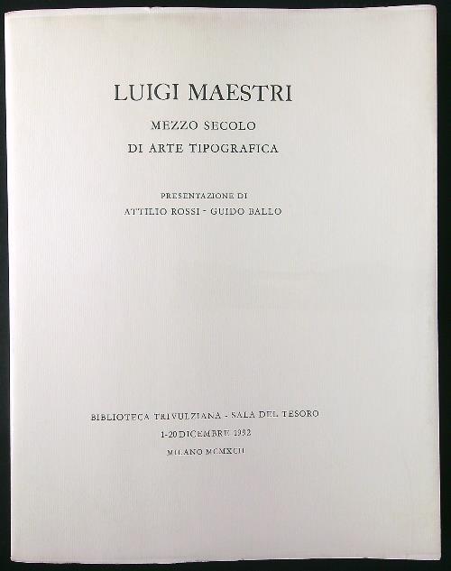 Luigi Maestri. Mezzo secolo di arte tipografica - Rossi - copertina