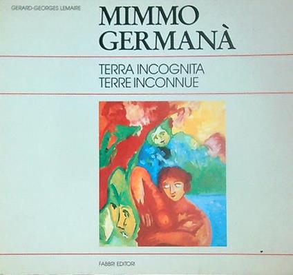 Mimmo Germana'. Terra incognita - Gerard-Georges Lemaire - copertina